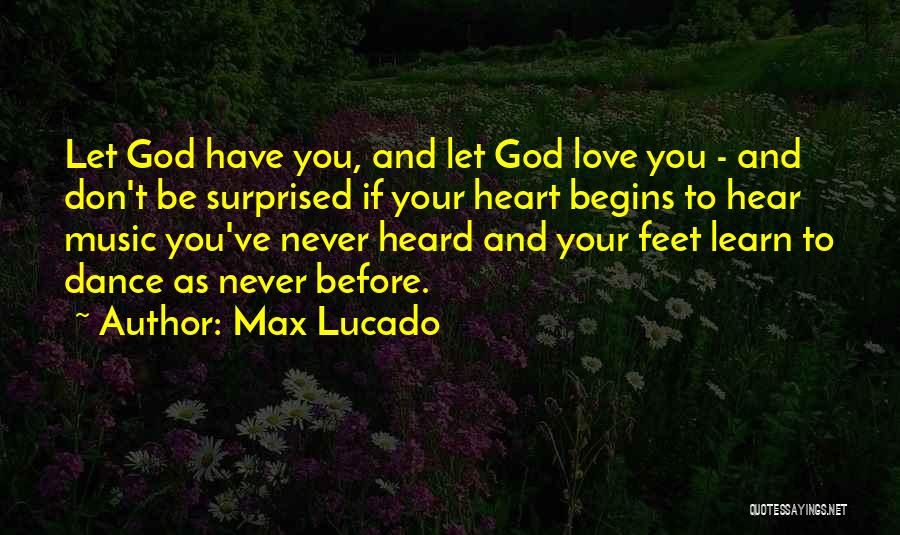 Love Max Lucado Quotes By Max Lucado