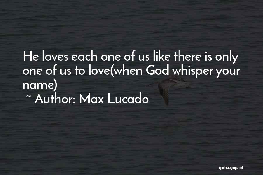 Love Max Lucado Quotes By Max Lucado