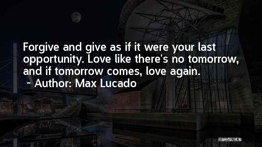 Love Max Lucado Quotes By Max Lucado