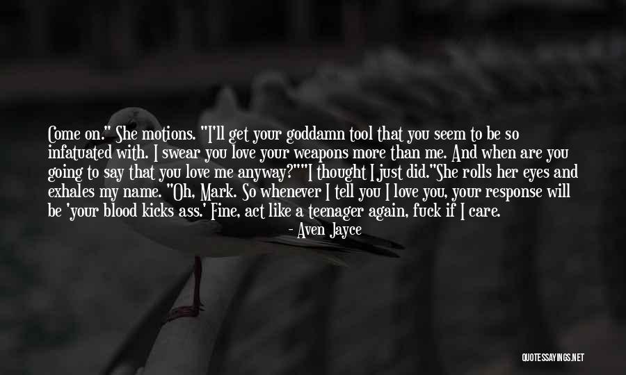 Love Me Anyway Quotes By Aven Jayce