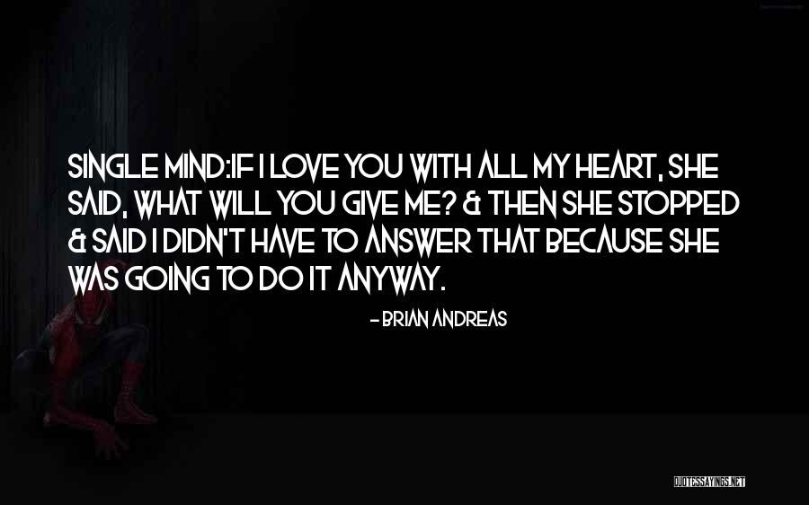 Love Me Anyway Quotes By Brian Andreas