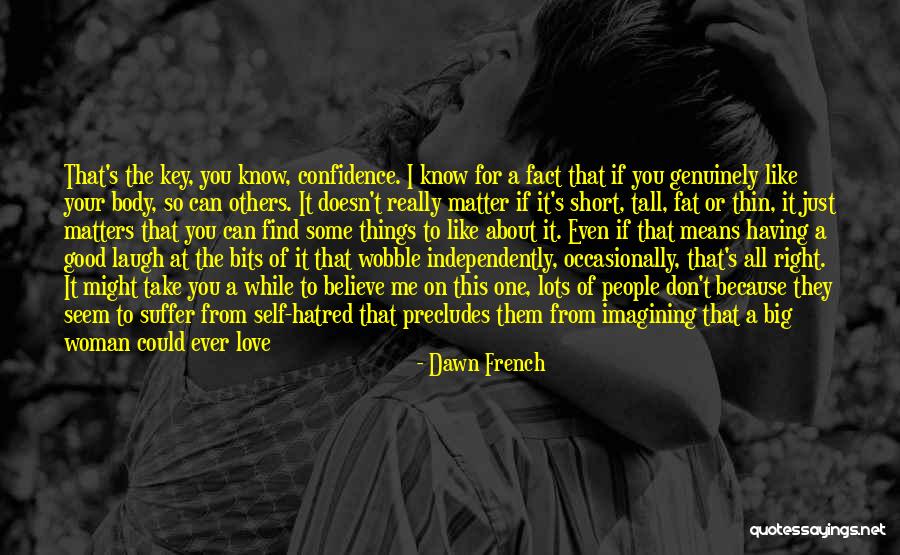 Love Me Anyway Quotes By Dawn French Love Me Anyway Quotes By Dawn French