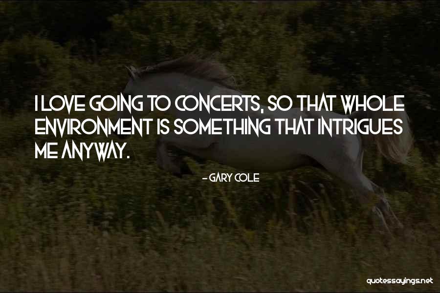 Love Me Anyway Quotes By Gary Cole Love Me Anyway Quotes By Gary Cole