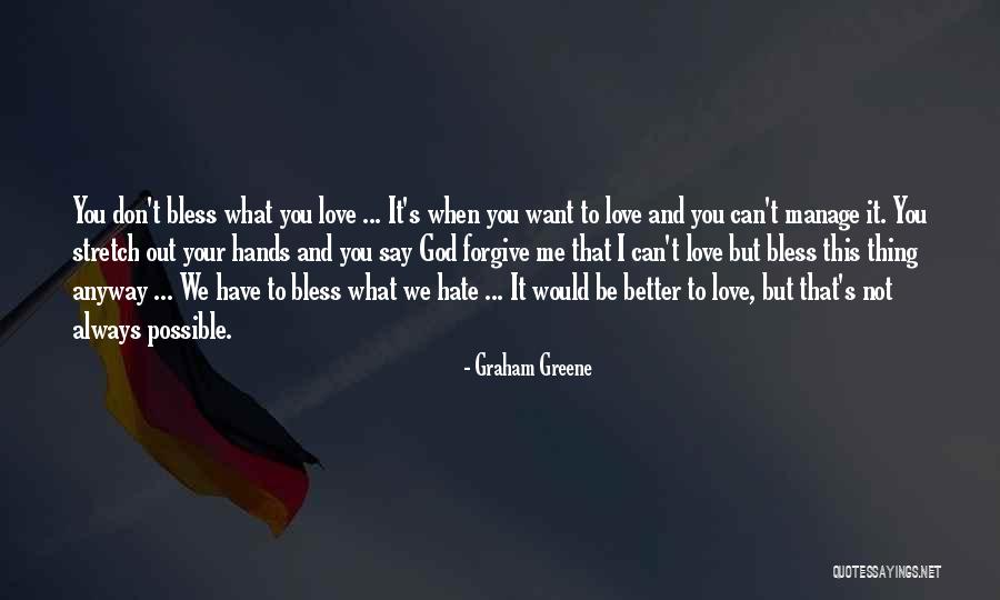 Love Me Anyway Quotes By Graham Greene Love Me Anyway Quotes By Graham Greene