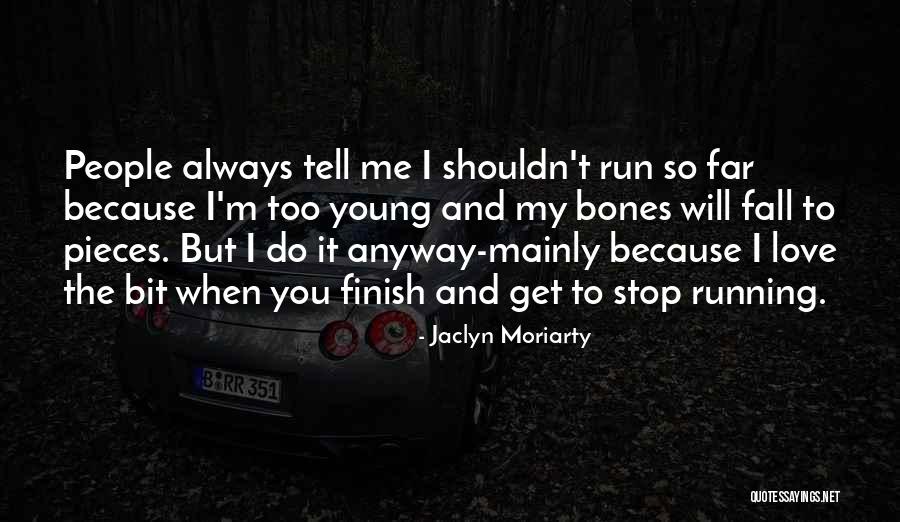 Love Me Anyway Quotes By Jaclyn Moriarty Love Me Anyway Quotes By Jaclyn Moriarty