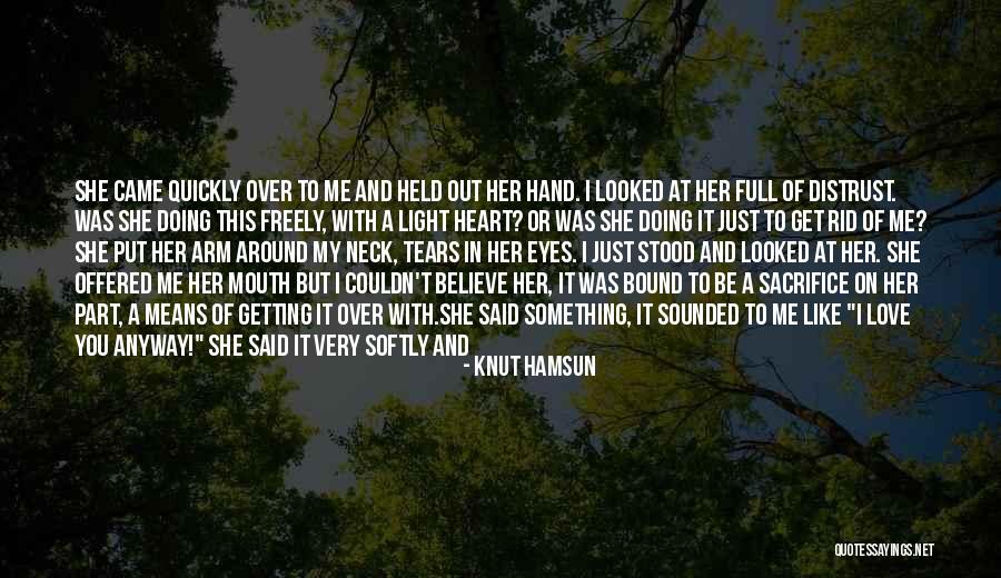 Love Me Anyway Quotes By Knut Hamsun Love Me Anyway Quotes By Knut Hamsun