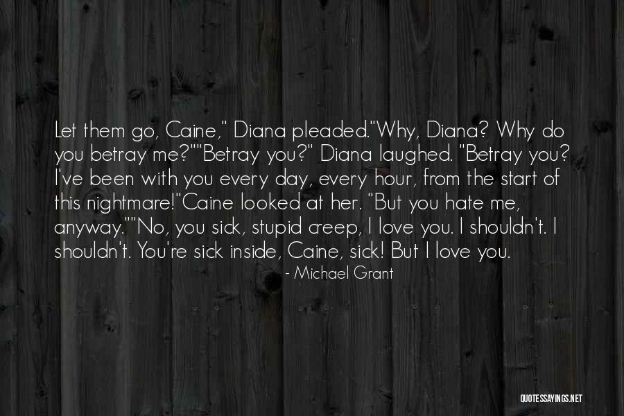 Love Me Anyway Quotes By Michael Grant Love Me Anyway Quotes By Michael Grant
