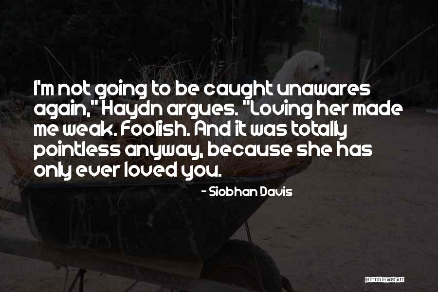 Love Me Anyway Quotes By Siobhan Davis Love Me Anyway Quotes By Siobhan Davis