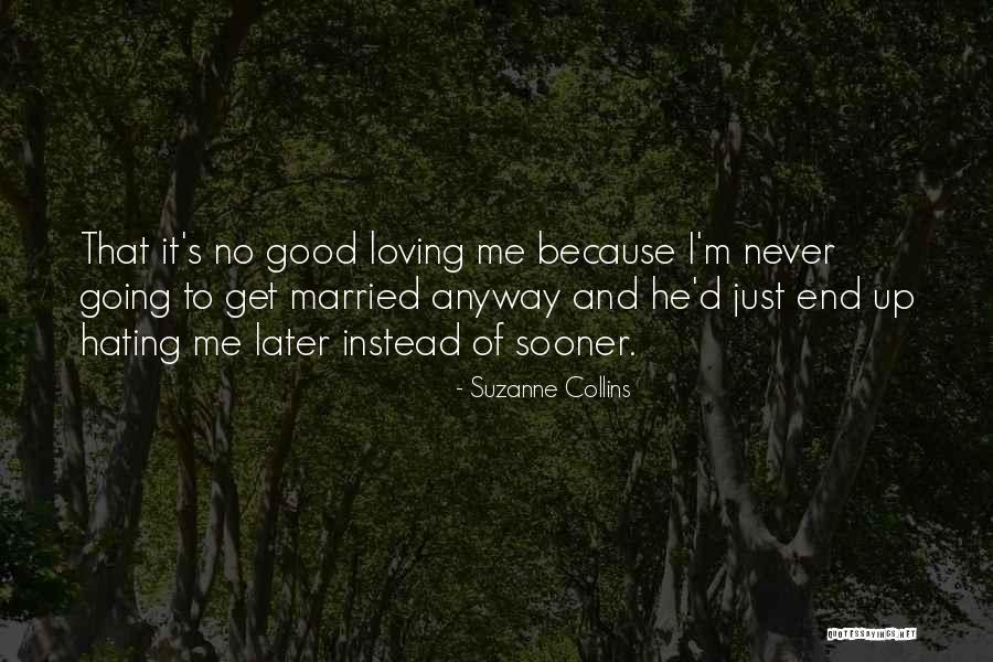 Love Me Anyway Quotes By Suzanne Collins Love Me Anyway Quotes By Suzanne Collins