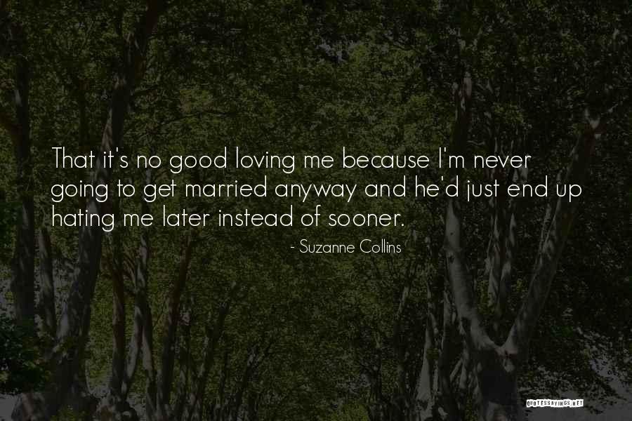 Love Me Anyway Quotes By Suzanne Collins