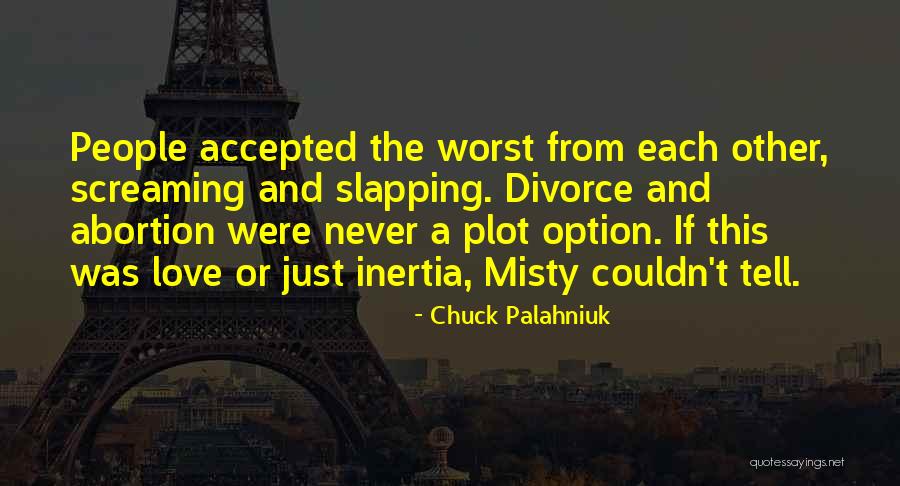 Love Me At My Worst Quotes By Chuck Palahniuk