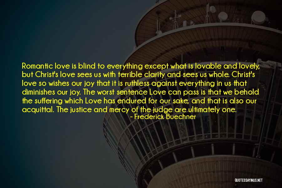 Love Me At My Worst Quotes By Frederick Buechner Love Me At My Worst Quotes By Frederick Buechner