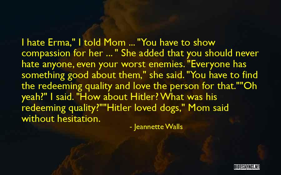 Love Me At My Worst Quotes By Jeannette Walls Love Me At My Worst Quotes By Jeannette Walls