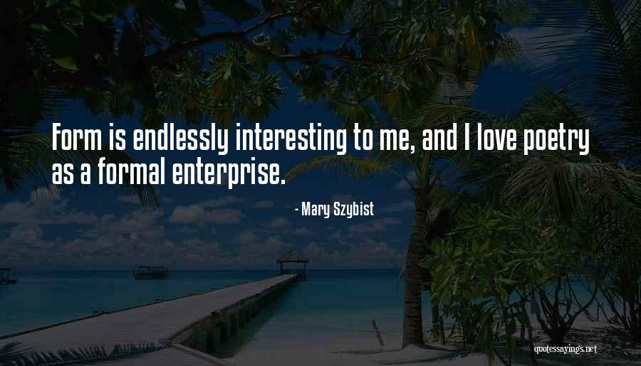Love Me Endlessly Quotes By Mary Szybist Love Me Endlessly Quotes By Mary Szybist
