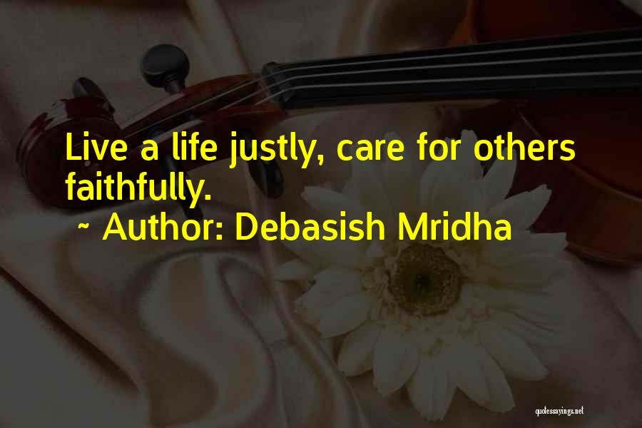 Love Me Faithfully Quotes By Debasish Mridha