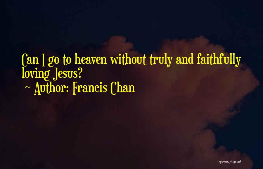 Love Me Faithfully Quotes By Francis Chan