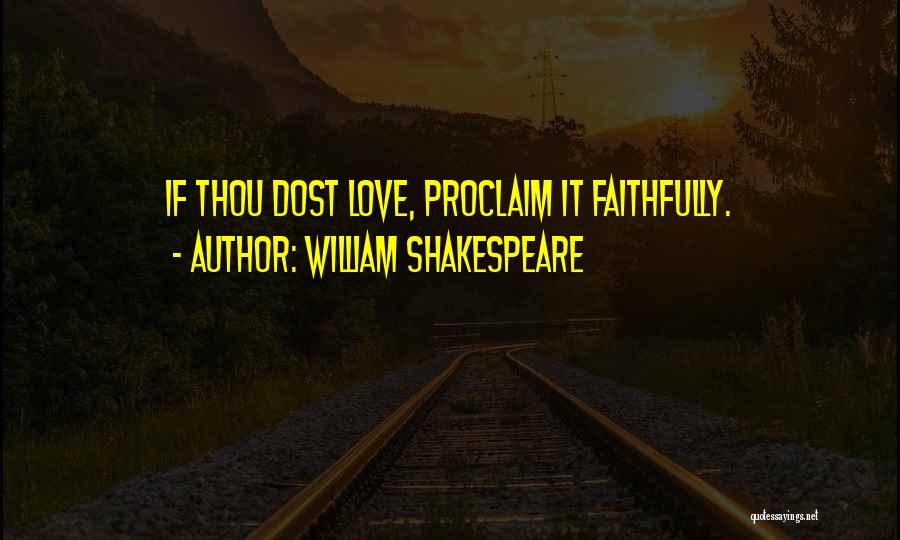 Love Me Faithfully Quotes By William Shakespeare