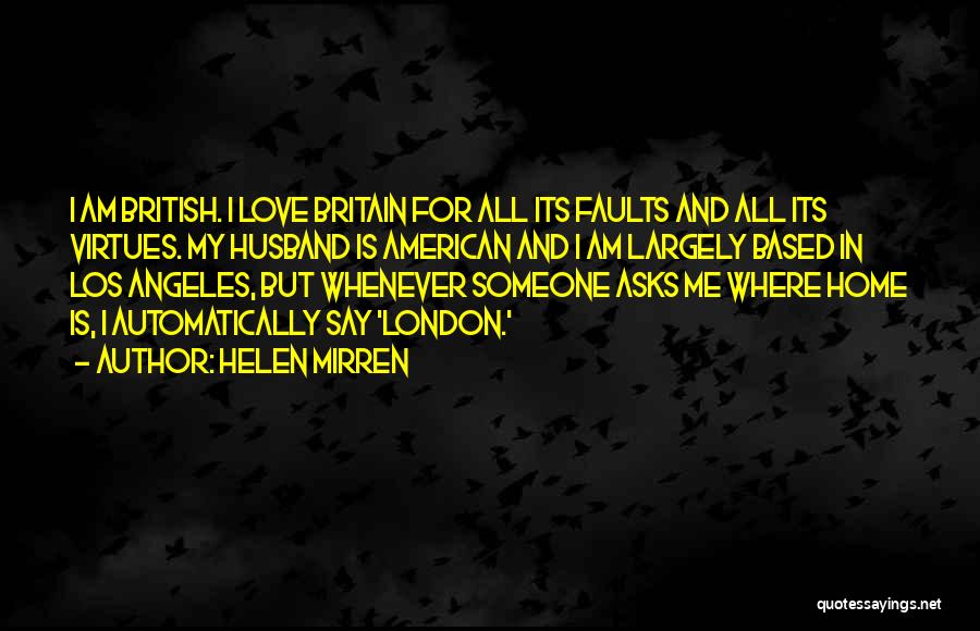 Love Me For I Am Quotes By Helen Mirren