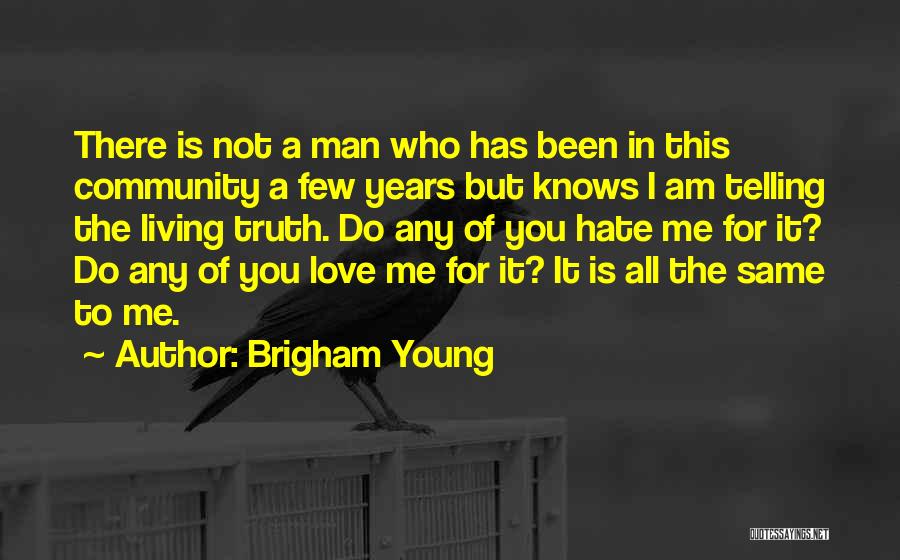 Love Me For Who I Am Quotes By Brigham Young