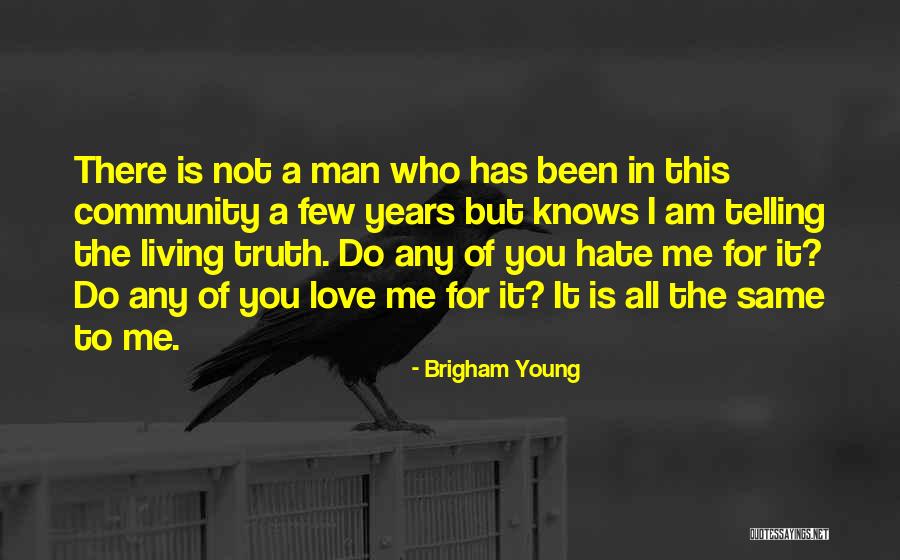 Love Me For Who I Am Quotes By Brigham Young