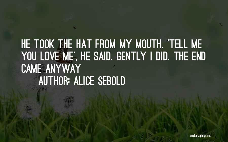 Love Me Gently Quotes By Alice Sebold