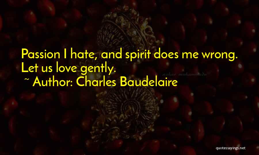 Love Me Gently Quotes By Charles Baudelaire