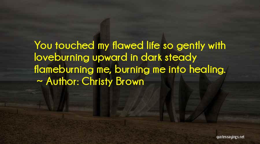 Love Me Gently Quotes By Christy Brown
