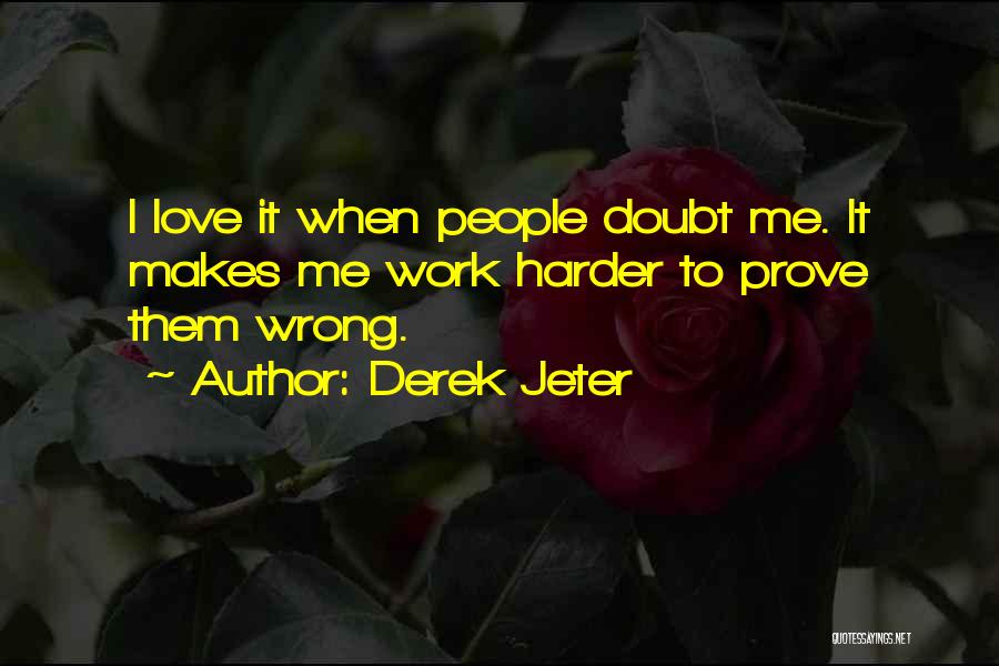 Love Me Harder Quotes By Derek Jeter