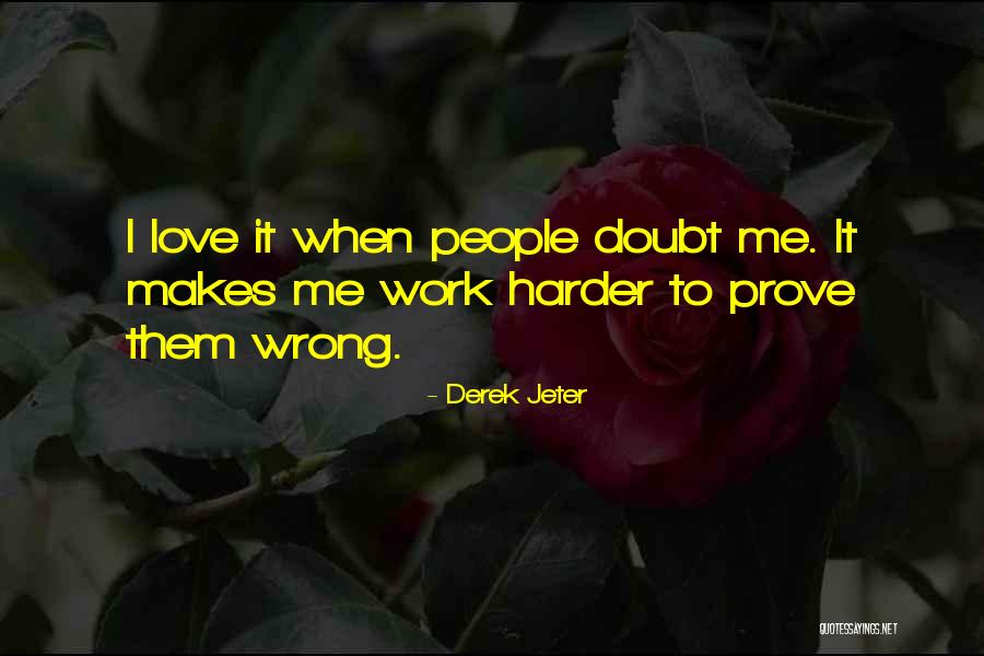 Love Me Harder Quotes By Derek Jeter