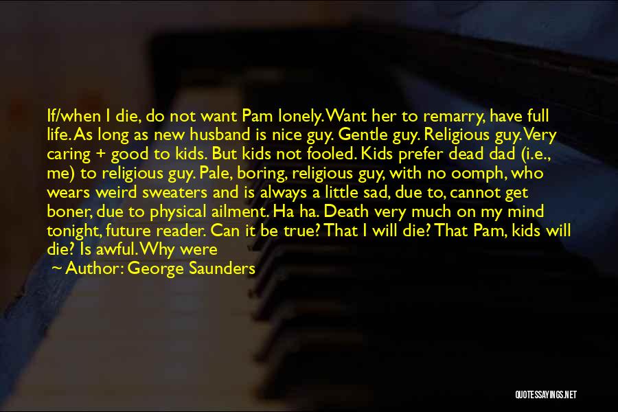 Love Me Harder Quotes By George Saunders