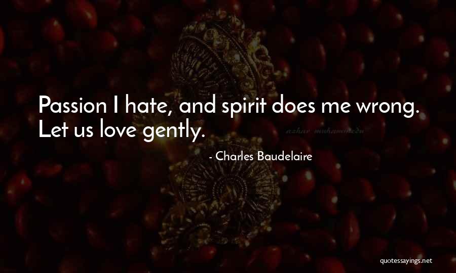 Love Me Hate Me Quotes By Charles Baudelaire Love Me Hate Me Quotes By Charles Baudelaire