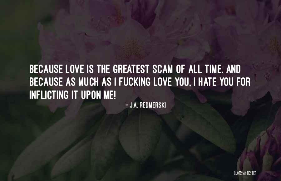 Love Me Hate Me Quotes By J.A. Redmerski Love Me Hate Me Quotes By J.A. Redmerski