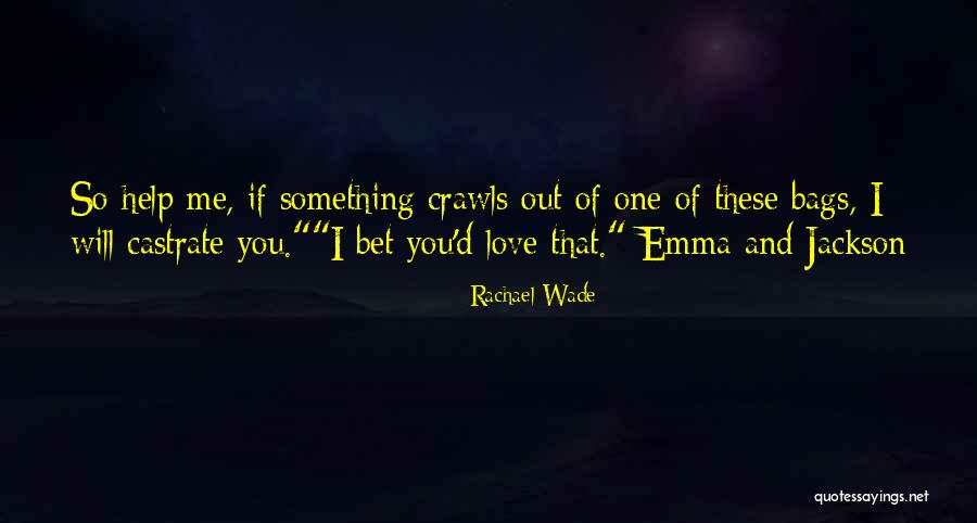 Love Me Hate Me Quotes By Rachael Wade Love Me Hate Me Quotes By Rachael Wade