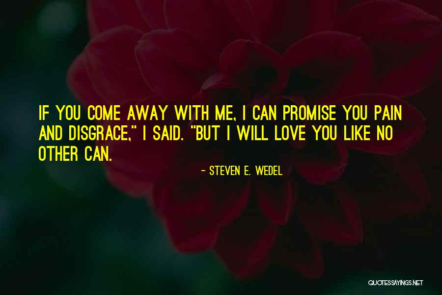 Love Me Like No Other Quotes By Steven E. Wedel Love Me Like No Other Quotes By Steven E. Wedel