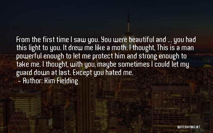 Love Me Like The First Time Quotes By Kim Fielding