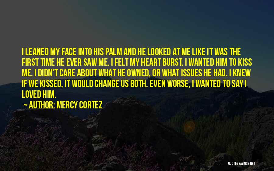 Love Me Like The First Time Quotes By Mercy Cortez