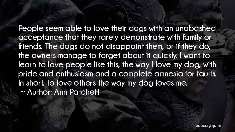 Love Me Love My Dog Quotes By Ann Patchett