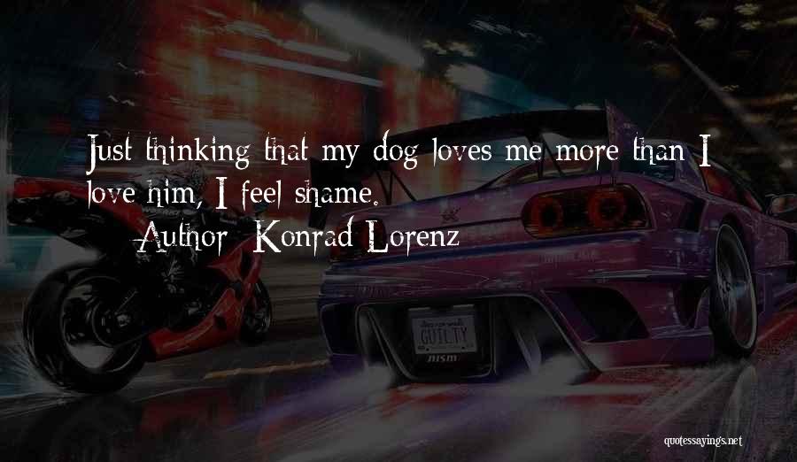 Love Me Love My Dog Quotes By Konrad Lorenz