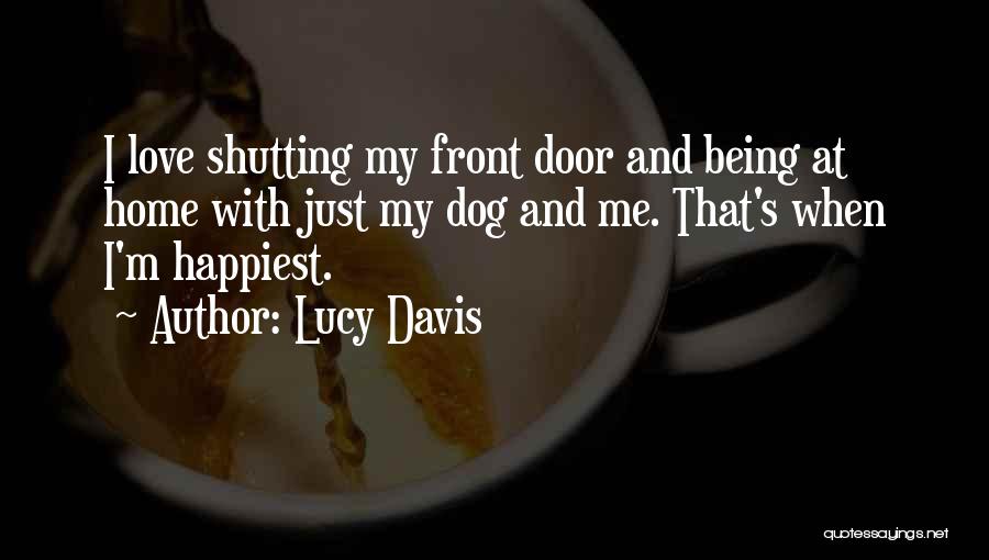 Love Me Love My Dog Quotes By Lucy Davis