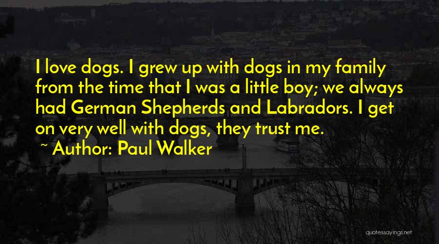 Love Me Love My Dog Quotes By Paul Walker