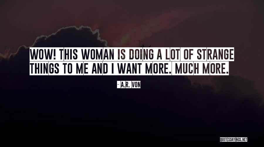 Love Me More Quotes By A.R. Von