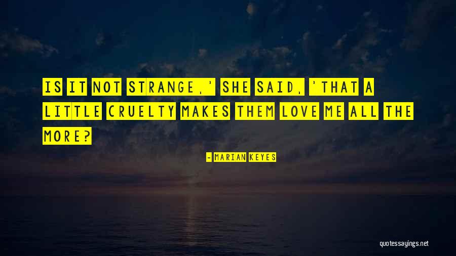 Love Me More Quotes By Marian Keyes