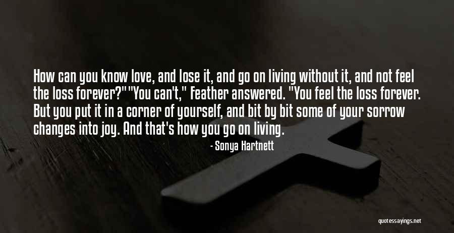 Love Me Now Or Lose Me Forever Quotes By Sonya Hartnett Love Me Now Or Lose Me Forever Quotes By Sonya Hartnett