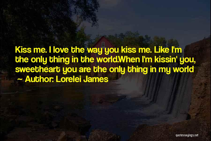 Love Me Only Quotes By Lorelei James