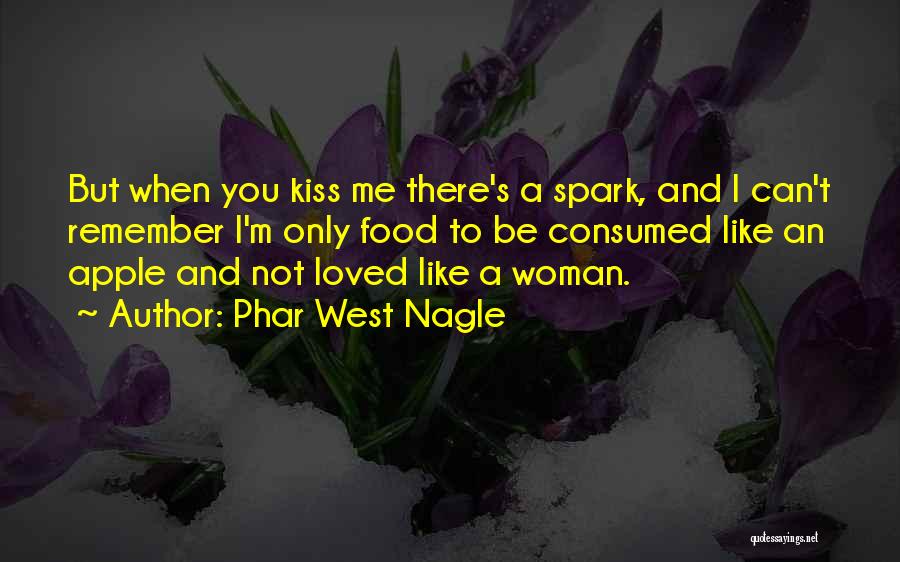 Love Me Only Quotes By Phar West Nagle