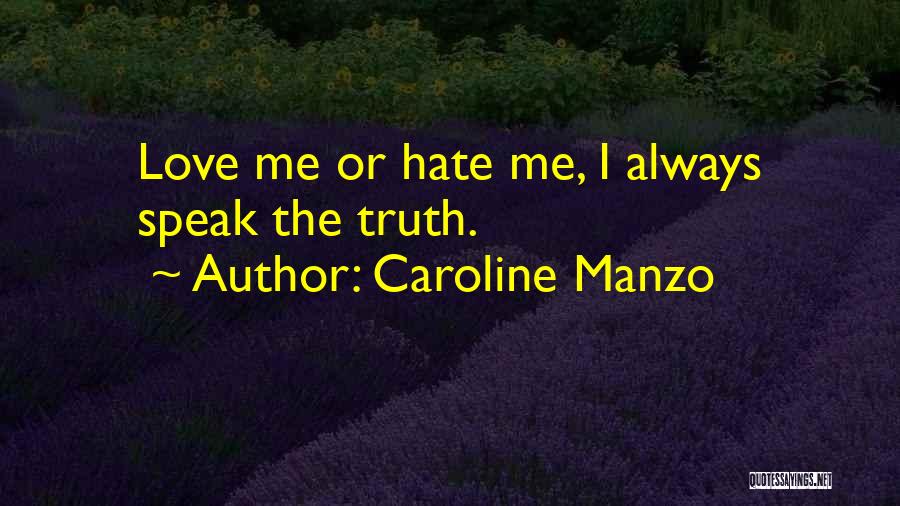 Love Me Or Hate Quotes By Caroline Manzo