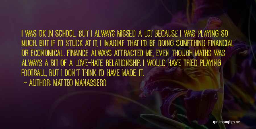 Love Me Or Hate Quotes By Matteo Manassero