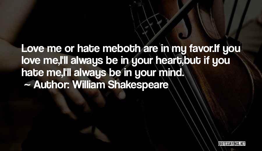 Love Me Or Hate Quotes By William Shakespeare