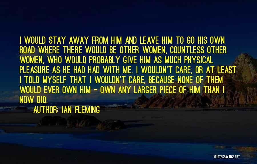 Love Me Or Leave Me Quotes By Ian Fleming