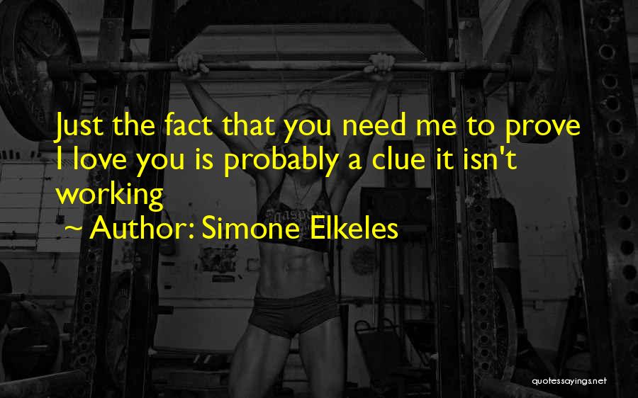 Love Me Prove It Quotes By Simone Elkeles